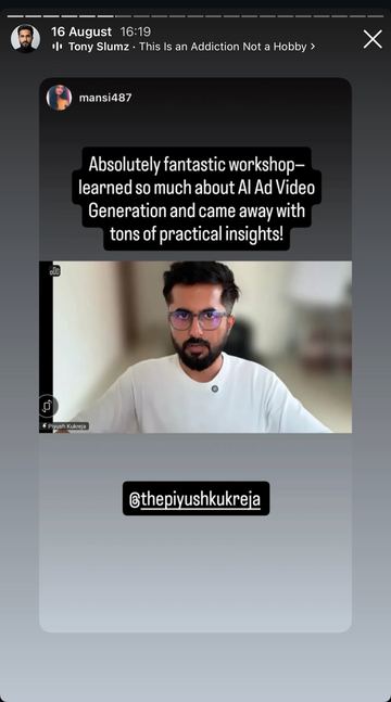 Instagram story by a learner: Absolutely fantastic workshop, learned so much about AI ad video generation.
